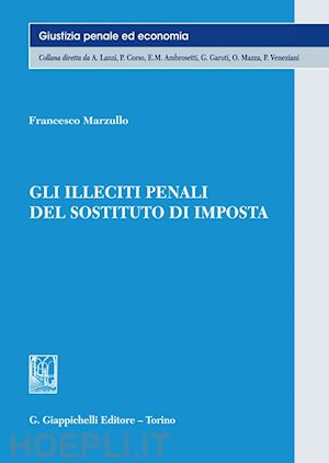 marzullo francesco - gli illeciti penali del sostituto d'imposta