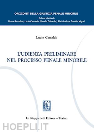 camaldo lucio - l'udienza preliminare nel processo penale minorile