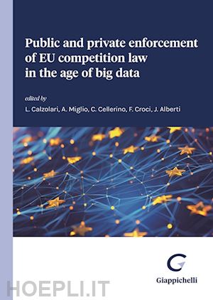 calzolari l.; miglio a.; cellerino c.; croci f.; alberti j. - public and private enforcement of eu competition law in the age of big data