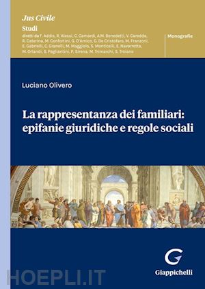 olivero luciano - la rappresentanza dei familiari: epifanie giuridiche e regole sociali