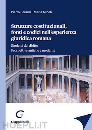 cerami pietro; miceli maria - strutture costituzionali, fonti e codici nell'esperienza giuridica romana
