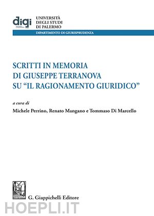 mangano r. (curatore); perrino m. (curatore); di marcello t. (curatore) - studi in memoria di giuseppe terranova su «il ragionamento giuridico»