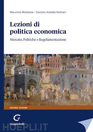 motolese maurizio; nielsen carsten krabbe - lezioni di politica economica