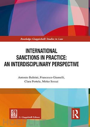 bultrini a. (curatore); giumelli f. (curatore); portela c. (curatore);sossai m. (curatore) - international sanctions in practice: an interdisciplinary perspective