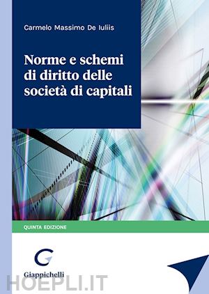 de iuliis carmelo massimo - norme e schemi di diritto delle societa' di capitali