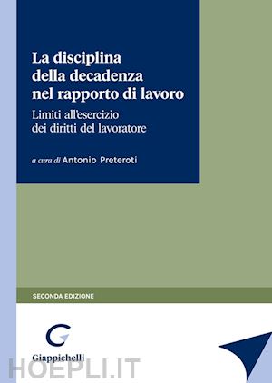 preteroti antonio - la disciplina della decadenza nel rapporto di lavoro