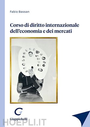 bassan fabio - corso di diritto internazionale dell'economia e dei mercati