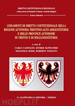 casonato c. (curatore); happacher e. (curatore); rossi e. (curatore); toniatti r. (curatore) - lineamenti di diritto costituzionale della regione autonoma trentino-alto adige/