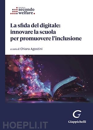 bonomi ester; de stefanis eleonora; lodi rizzini chiara; legnante guido; agostin - la sfida del digitale: innovare la scuola per promuovere l'inclusione