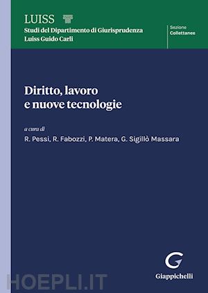 pessi r. (curatore); sigillo' massara g. (curatore); matera p. (curatore); fabozzi r. (curatore) - diritto, lavoro e nuove tecnologie