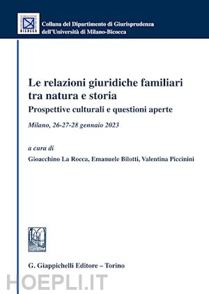 la rocca g. (curatore); bilotti e. (curatore); piccinini v. (curatore) - relazioni giuridiche familiari tra natura e storia