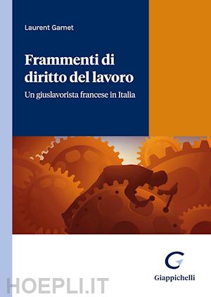 gamet laurent - frammenti di diritto del lavoro