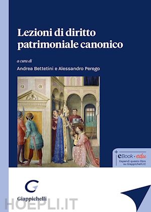 bettetini a.(curatore); perego a.(curatore) - lezioni di diritto patrimoniale canonico