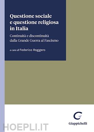 roggero federico (curatore) - questione sociale e questione religiosa in italia