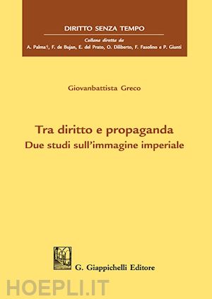 greco giovanbattista - tra diritto e propagandadue studi sull'immagine imperiale