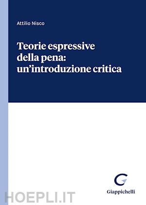 nisco attilio - teorie espressive della pena: un'introduzione critica