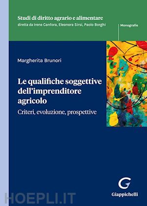 brunori margherita - le qualifiche soggettive dell'imprenditore agricolo