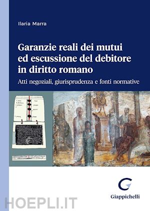 marra ilaria - garanzie reali dei mutui ed escussione del debitore in diritto romano