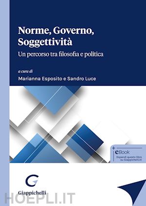 esposito marianna (curatore); luce sandro (curatore) - norme, governo, soggettivita'