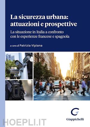 vipiana patrizia (curatore) - sicurezza urbana: attuazioni e prospettive