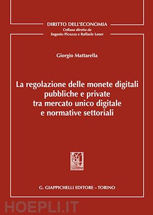 mattarella giorgio - regolazione delle monete digitali pubbliche e private tra mercato unico digitale