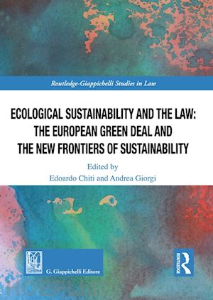 corsini giulia; greco matteo; manzoni antonio - ecological sustainability and the law: the european green deal and the new frontiers of sustainability