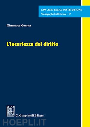 gometz gianmarco - l'incertezza del diritto