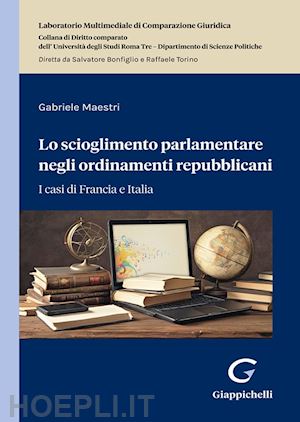 maestri gabriele - lo scioglimento parlamentare negli ordinamenti repubblicani