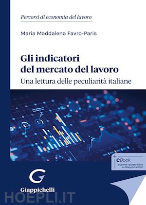 favro paris maria maddalena - gli indicatori del mercato del lavoro: una lettura delle peculiarita' italiane