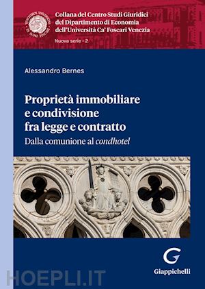 bernes alessandro - proprieta' immobiliare e condivisione fra legge e contratto