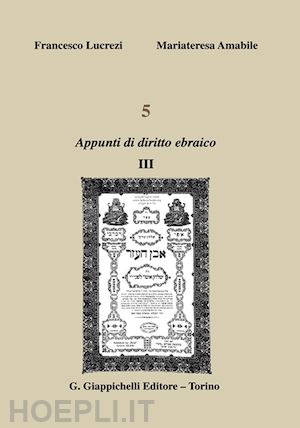 lucrezi francesco; amabile mariateresa - 5 - appunti di diritto ebraico - iii