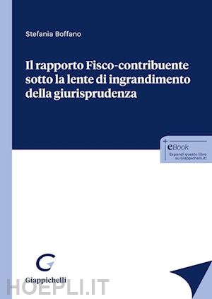 boffano stefania - rapporto fisco-contribuente sotto la lente d'ingrandimento della giurisprudenza