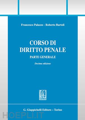 palazzo francesco carlo; bartoli roberto - corso di diritto penale. parte generale