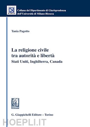 pagotto tania - la religione civile tra autorita' e liberta'