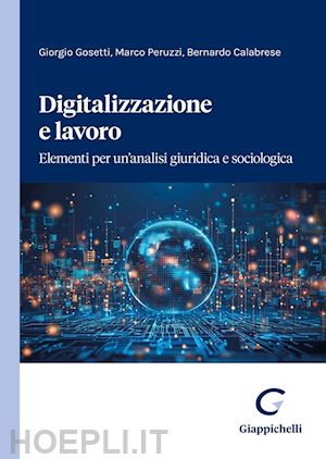 gosetti giorgio; peruzzi marco; calabrese bernarndo - digitalizzazione e lavoro