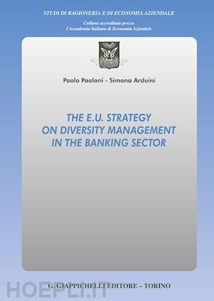 arduini simona; paoloni paola - the e.u. strategy on diversity management in the banking sector