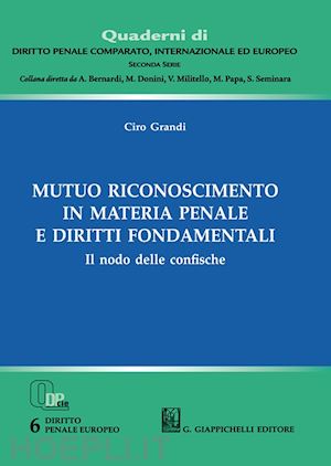 grandi ciro - mutuo riconoscimento in materia penale e diritti fondamentali