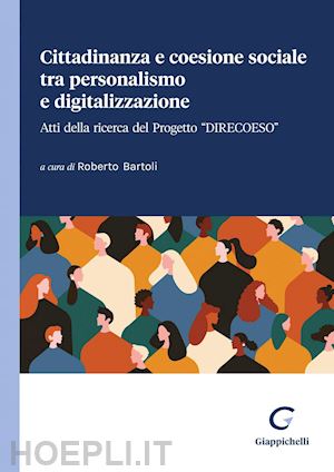 bartoli roberto - cittadinanza e coesione sociale tra personalismo e digitalizzazione