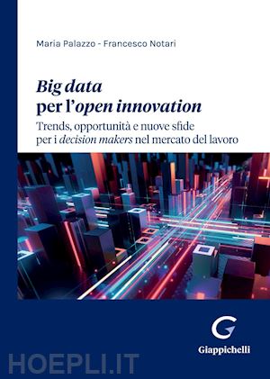 palazzo maria; notari francesco - big data per l’open innovation - e-book