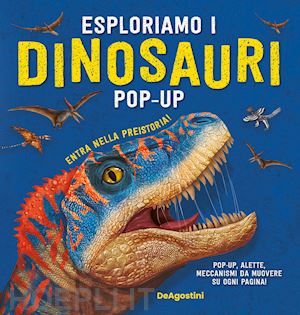 aa.vv. - esploriamo i dinosauri. libro pop-up