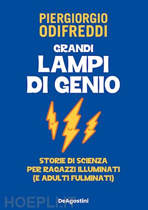 odifreddi piergiorgio - grandi lampi di genio. storie di scienza per ragazzi illuminati (e adulti fulmin