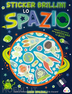  - lo spazio. sticker brillini. ediz. a colori