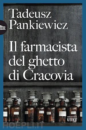 pankiewicz tadeusz - il farmacista del ghetto di cracovia