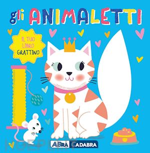  - gli animaletti. il tuo libro grattino. ediz. a colori