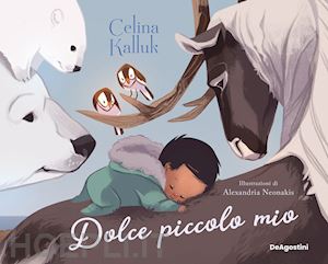 kalluk celina - dolce piccolo mio. ediz. a colori