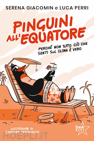 perri luca; giacomin serena - pinguini all'equatore