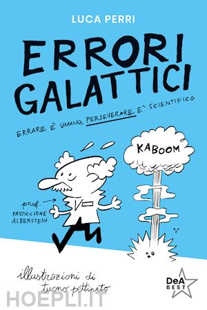 perri luca - errori galattici. errare è umano, perseverare è scientifico