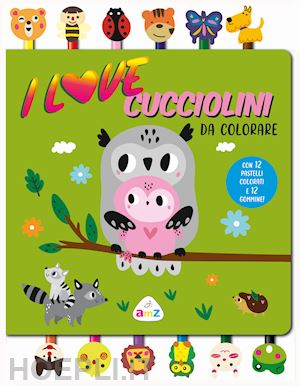 aa.vv. - i love cucciolini da colorare. ediz. a colori. con 12 pastelli colorati e gommin