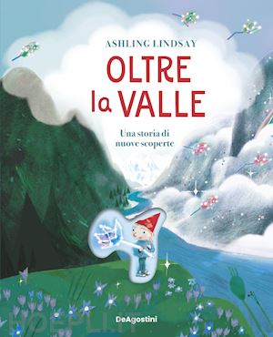 lindsay ashling - oltre la valle. una storia di nuove scoperte. ediz. a colori