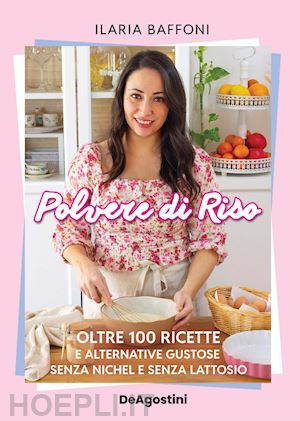 baffoni ilaria - polvere di riso - oltre 10 ricette e alternative gustose senza nichel